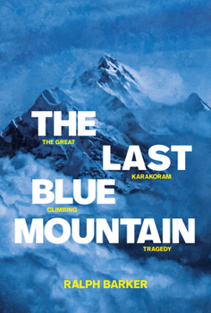 Paperback The Last Blue Mountain: The Great Karakoram Climbing Tragedy Book
