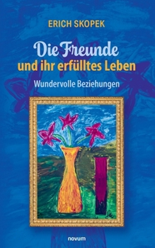 Paperback Die Freunde und ihr erfülltes Leben: Wundervolle Beziehungen [German] Book
