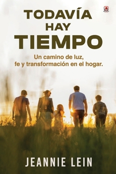 Paperback Todavía hay tiempo: Un camino de luz, fe y transformación en el hogar [Spanish] Book