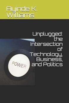 Paperback Unplugged: The Intersection of Technology, Business, and Politics Book