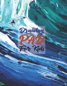Drawing Pad for Kids: Childrens Sketch Book for Drawing Practice ( Best Gifts for Age 4, 5, 6, 7, 8, 9, 10, 11, and 12 Year Old Boys and Girls - Great Art Gift, Top Boy Toys and Books )