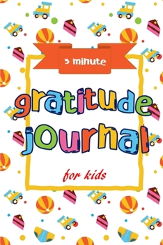 3 Minute Gratitude Journal for Kids: gratitude journal with daily writing prompts to help kids practice gratitude and mindfulness in under 3  minute a day
