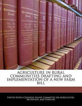 Paperback Agriculture in Rural Communities Drafting and Implementation of a New Farm Bill Book
