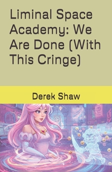 Paperback Liminal Space Academy: We Are Done (With This Cringe) Book