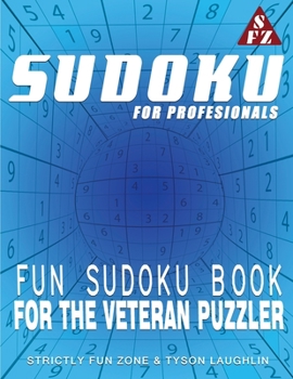 Paperback Sudoku For Professionals: Fun Sudoku Book For The Veteran Puzzler Book