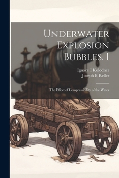 Paperback Underwater Explosion Bubbles. I: The Effect of Compressibility of the Water Book