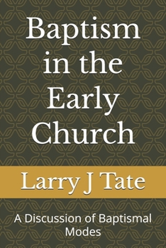 Baptism in the Early Church: A Discussion of Baptismal Modes (Godhead)