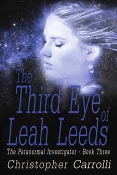 The Third Eye of Leah Leeds - Book #3 of the Paranormal Investigator