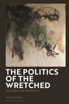 Hardcover The Politics of the Wretched: Race, Reason, and Ressentiment Book