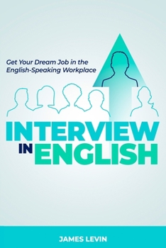 Paperback Interview in English: Get Your Dream Job in the English-Speaking Workplace Book