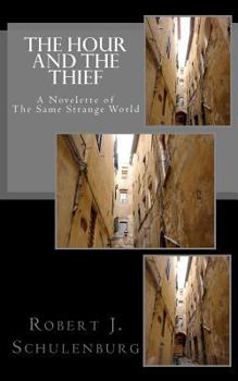 Paperback The Hour And The Thief: A Novelette of The Same Strange World Book