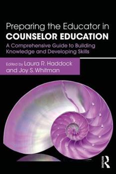 Paperback Preparing the Educator in Counselor Education: A Comprehensive Guide to Building Knowledge and Developing Skills Book