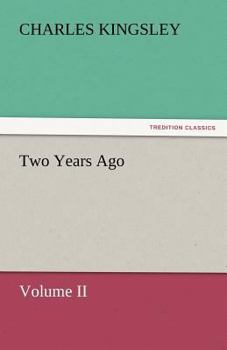 Two Years Ago: Novels, Poems and Letters of Charles Kingsley