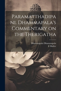 Paperback Paramatthadipani. Dhammapala's Commentary on the Therigatha Book