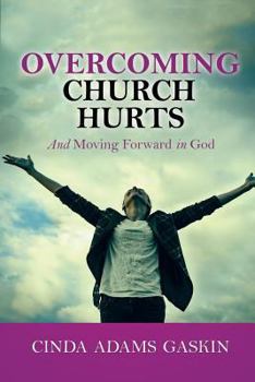 Paperback Overcoming Church Hurts: And Moving Forward in God Book