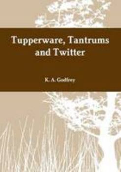 Paperback Tupperware, Tantrums and Twitter Book