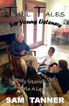 Paperback Tall Tales For Young Listeners: Family Stories That Create A Legacy Book