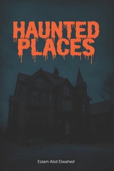 Paperback Haunted Places: 100 True Stories of Real-Life Ghost Encounters Book