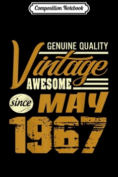 Composition Notebook: Vintage Awesome Since May 1967 52nd Birthday Gifts Journal/Notebook Blank Lined Ruled 6x9 100 Pages