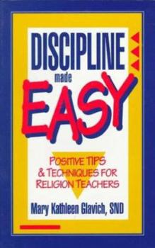 Paperback Discipline Made Easy: Positive Tips & Techniques for Religion Teachers Book