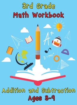 3rd Grade Math Workbook - Addition and Subtraction - Ages 8-9: Basic Math Problems, Daily Exercises to Improve Third Grade Math Skills