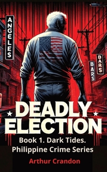 Paperback Deadly Election: Spanish treasure makes the Presidency worth killing for Book