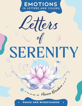 Letters of Serenity: A Creative Path to Calm, Clarity, and Joy (Emotions in Letters and Colors)