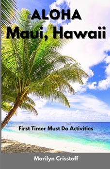 Paperback ALOHA Maui, Hawaii: First Timer Must Do Activities Book