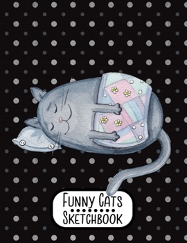 Funny Cats Sketchbook: Notebook for Sketching, Doodling, Painting, Journaling, Drawing or Writing For Cat Lovers 8.5 x 11 (Pretty Cute Colorful Cover Vol. 10) (Jolly Pockets Cat Sketchbooks)