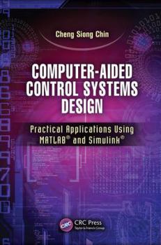 Paperback Computer-Aided Control Systems Design: Practical Applications Using MATLAB(R) and Simulink(R) Book