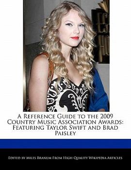 Paperback A Reference Guide to the 2009 Country Music Association Awards: Featuring Taylor Swift and Brad Paisley Book