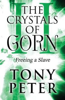Paperback The Crystals of Gorn II: Freeing a Slave Book
