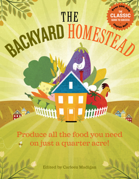 Paperback The Backyard Homestead: Produce All the Food You Need on Just a Quarter Acre! Book