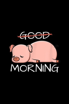 Good Morning: I Am Not A Good Morning Person  Journal/Notebook Blank Lined Ruled 6x9 100 Pages