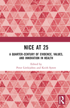 Hardcover Nice at 25: A Quarter-Century of Evidence, Values, and Innovation in Health Book
