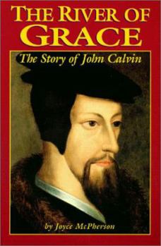 Paperback The River of Grace: The Story of John Calvin Book