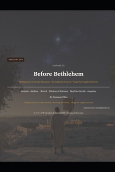 Paperback Before Bethlehem: Tracing the Hidden Christ Through the Ancient Texts They Never Showed You Book