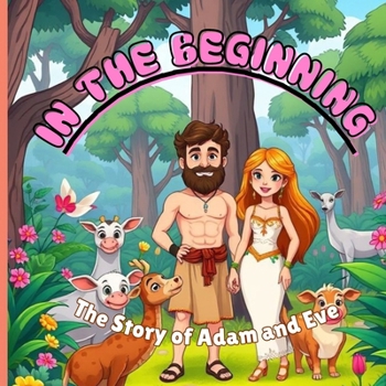 In The Beginning: The Story of Adam and Eve