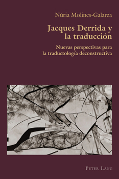 Paperback Jacques Derrida y la traducción: Nuevas perspectivas para la traductología deconstructiva [Spanish] Book