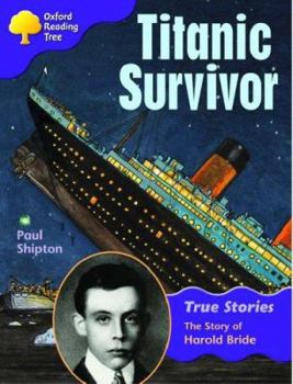 Paperback Oxford Reading Tree "Titanic" Survivor: The Story of Harold Bride: Ort Stage 11 True Stories Book