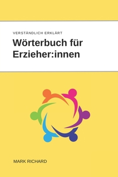 Wörterbuch für Erzieher:innen: Verständlich erklärte Fachbegriffe und Konzepte für die frühkindliche Bildung und pädagogische Praxis (German Edition)