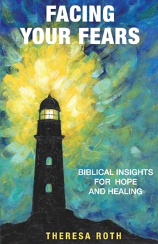 Paperback Facing Your Fears: Biblical Insights for Hope and Healing Book