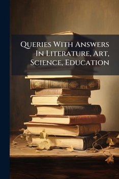 Paperback Queries With Answers In Literature, Art, Science, Education: 1st Series Book
