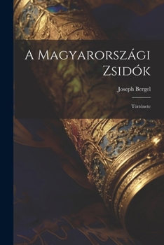 Paperback A Magyarországi Zsidók: Története [Hungarian] Book