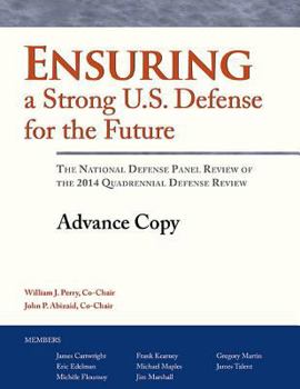 Paperback Ensuring a Strong U.S. Defense for the Future: The National Defense Panel Review of the 2014 Quadrennial Defense Review Book