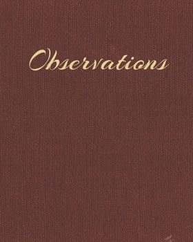 Observations: Writing Journal, Diary and Notebook for Personal Thoughts, Ideas and Observations - 8x10 - 260 Lined Journal Pages