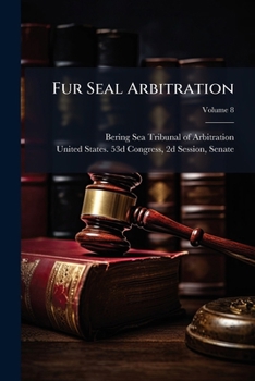 Fur Seal Arbitration, Volume 8