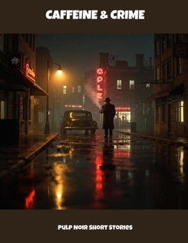 Paperback Caffeine & Crime: Pulp Noir Short Stories Book