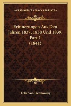 Paperback Erinnerungen Aus Den Jahren 1837, 1838 Und 1839, Part 1 (1841) [German] Book