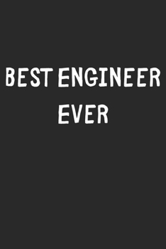 Best Engineer Ever: Lined Journal, 120 Pages, 6 x 9, Engineer Gift Idea, Black Matte Finish (Best Engineer Ever Journal)